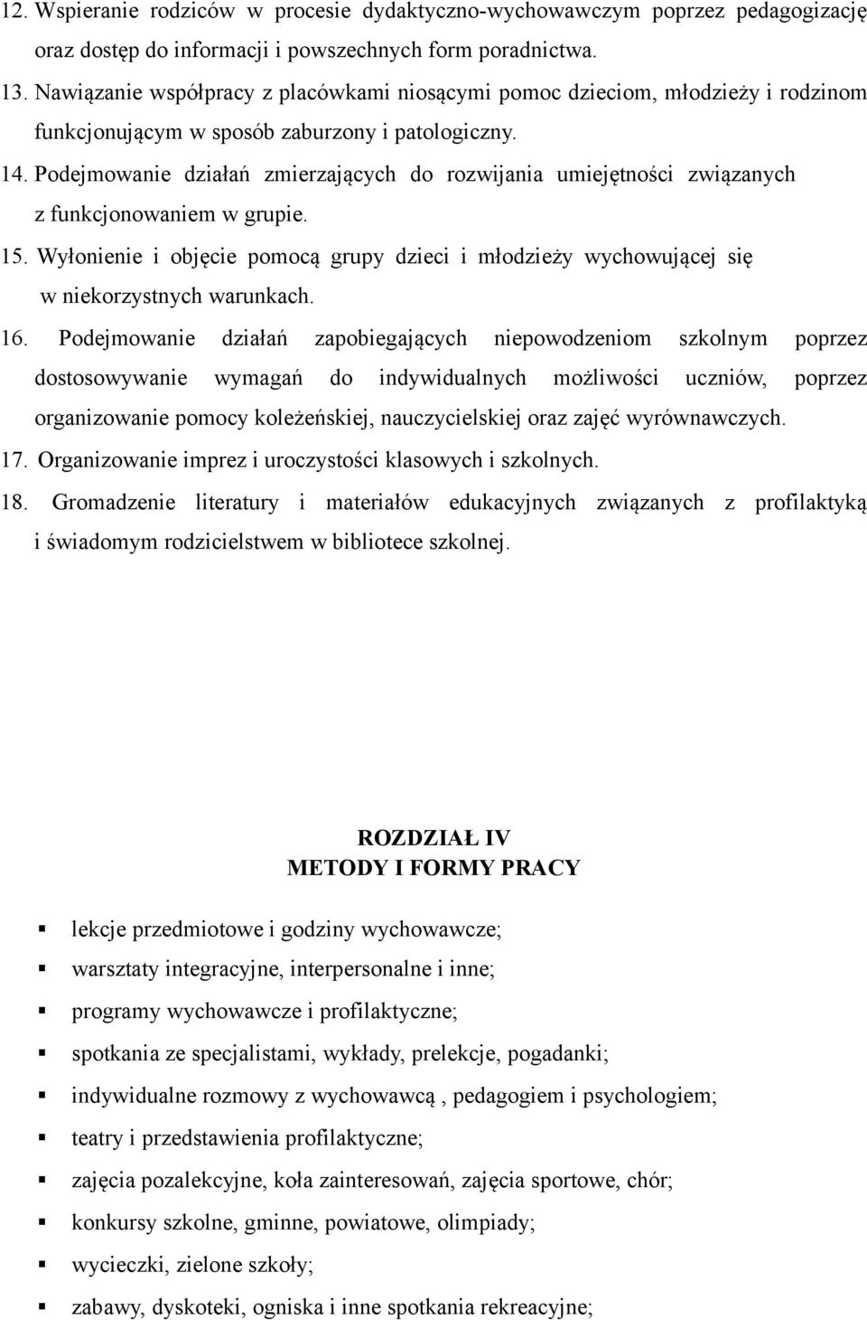 Podejmowanie działań zmierzających do rozwijania umiejętności związanych z funkcjonowaniem w grupie. 15.