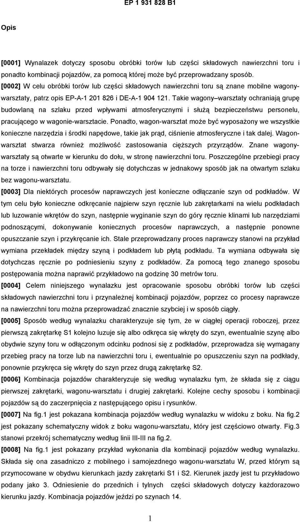 Takie wagony warsztaty ochraniają grupę budowlaną na szlaku przed wpływami atmosferycznymi i służą bezpieczeństwu personelu, pracującego w wagonie-warsztacie.