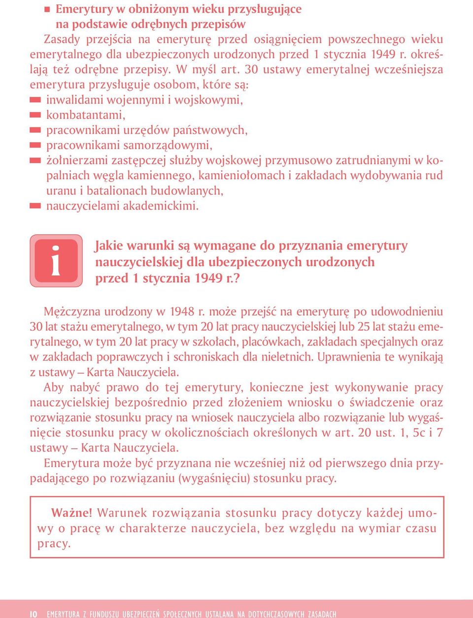 30 ustawy emerytalnej wcześnejsza emerytura przysługuje osobom, które są: nwaldam wojennym wojskowym, kombatantam, pracownkam urzędów państwowych, pracownkam samorządowym, żołnerzam zastępczej służby