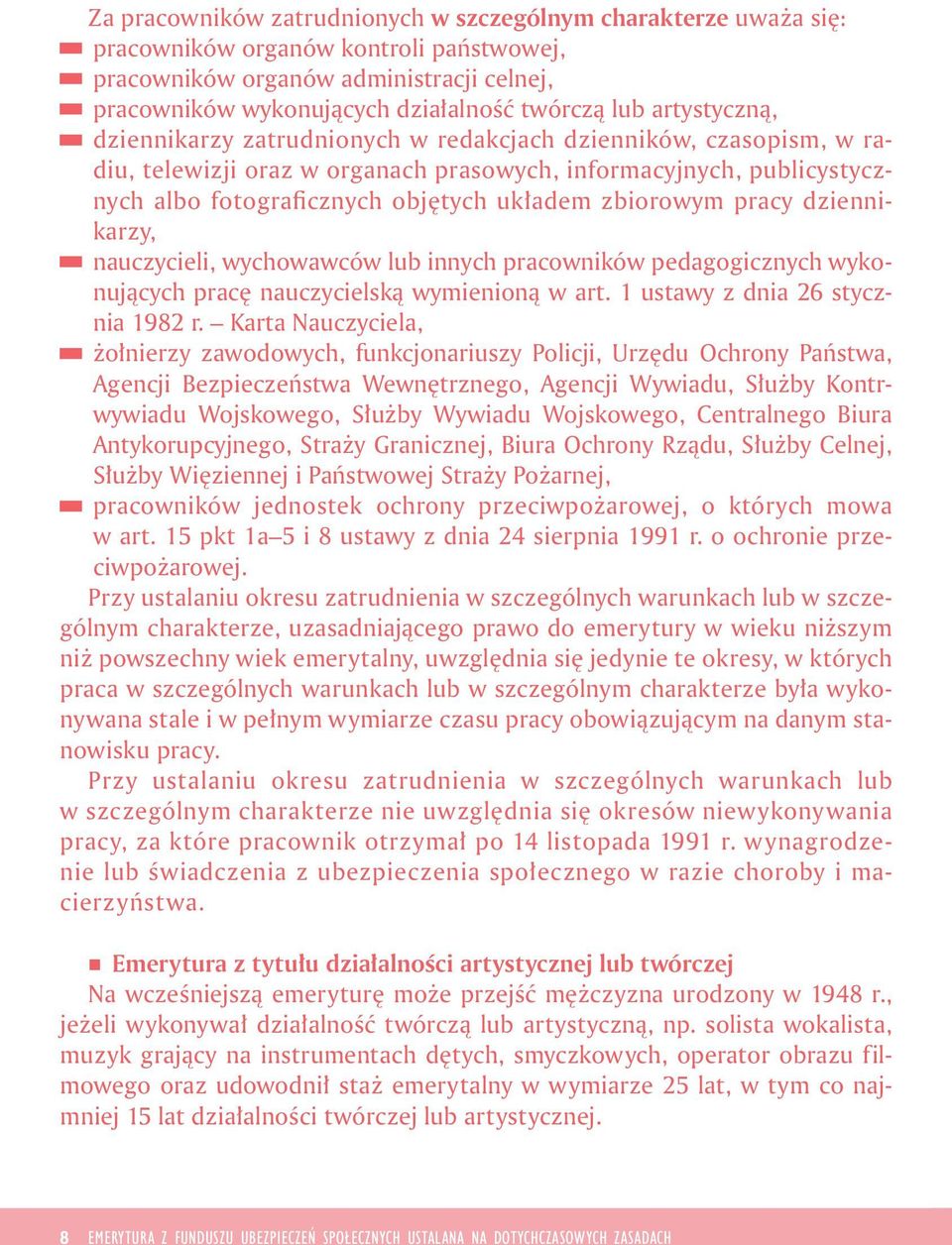 nauczycel, wychowawców lub nnych pracownków pedagogcznych wykonujących pracę nauczycelską wymenoną w art. 1 ustawy z dna 26 styczna 1982 r.