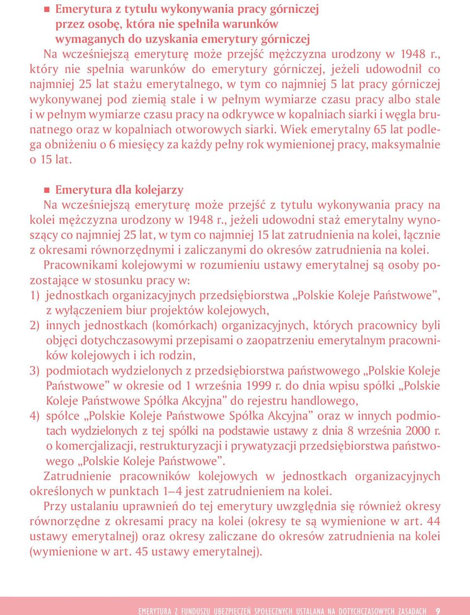 albo stale w pełnym wymarze czasu pracy na odkrywce w kopalnach sark węgla brunatnego oraz w kopalnach otworowych sark.