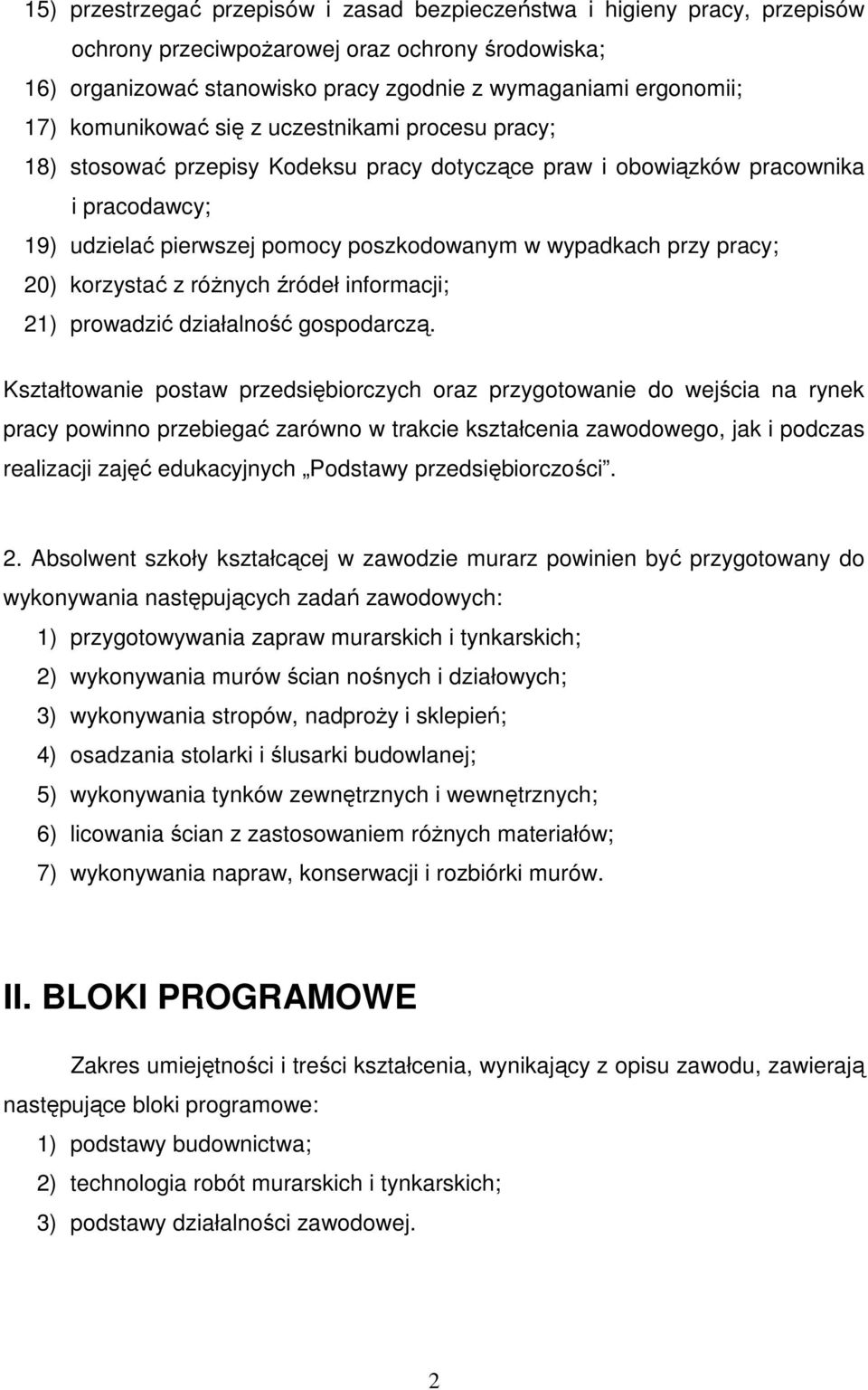 pracy; 20) korzystać z róŝnych źródeł informacji; 21) prowadzić działalność gospodarczą.