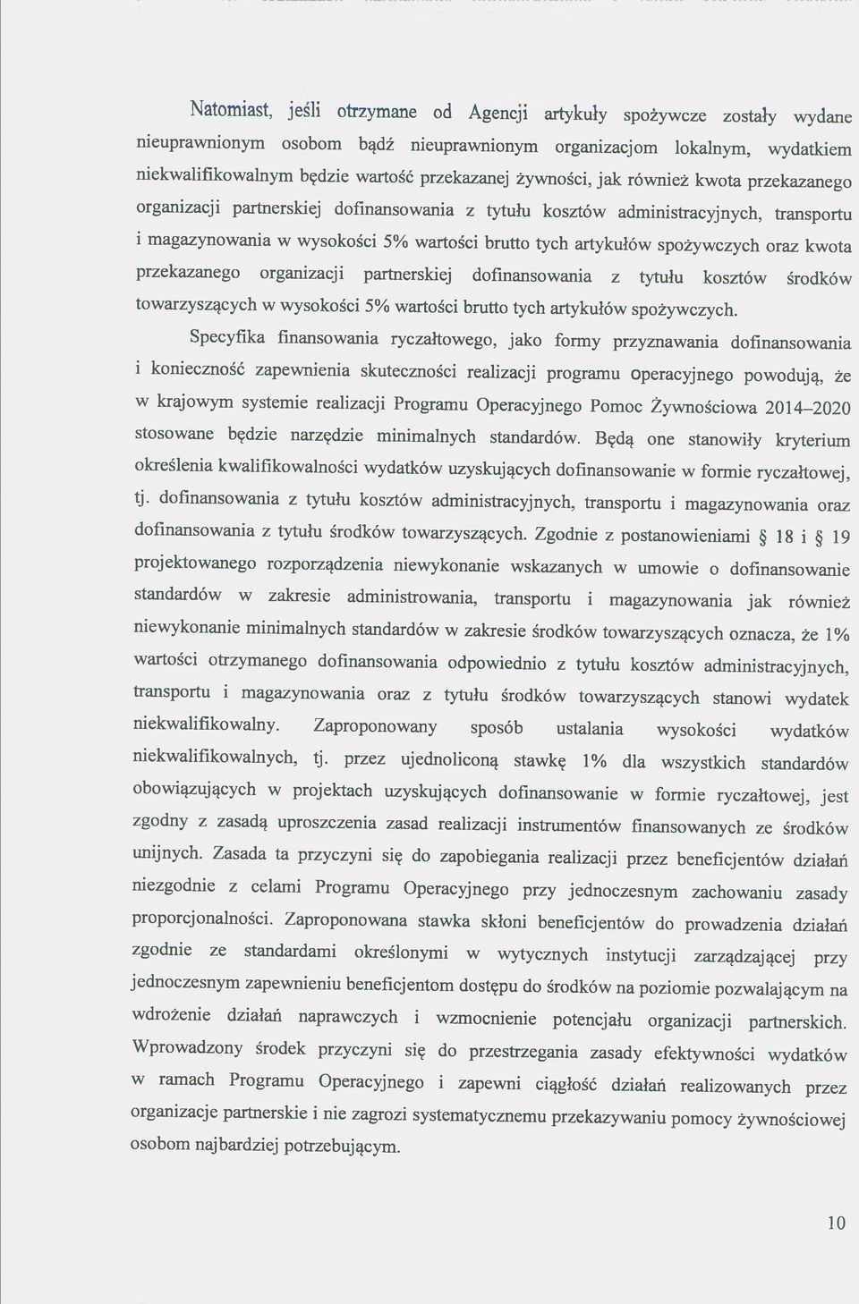 spożywczych oraz kwota przekazanego organizacji partnerskiej dofinansowania z tytułu kosztów środków towarzyszących w wysokości 5% wartości brutto tych artykułów spożywczych.