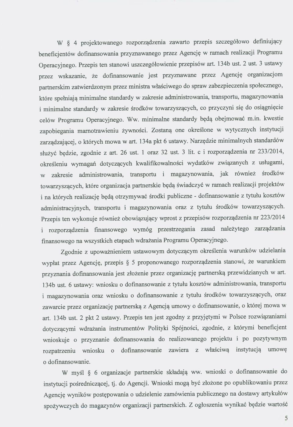 3 ustawy przez wskazanie, że dofinansowanie jest przyznawane przez Agencję organizacjom partnerskim zatwierdzonym przez ministra właściwego do spraw zabezpieczenia społecznego, które spełniają