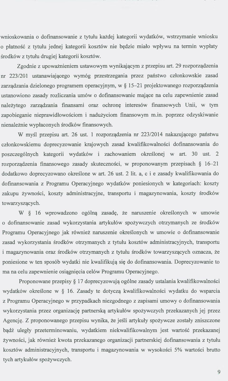 29 rozporządzenia nr 223/201 ustanawiającego wymóg przestrzegania przez państwo członkowskie zasad zarządzania dzielonego programem operacyjnym, w 15-21 projektowanego rozporządzenia ustanowiono