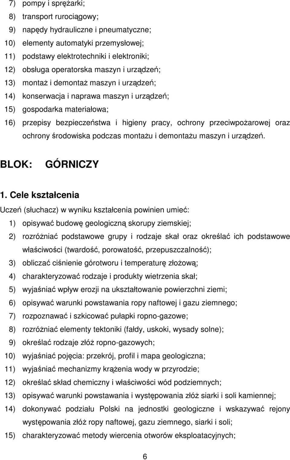 oraz ochrony środowiska podczas montażu i demontażu maszyn i urządzeń. BLOK: GÓRNICZY 1.