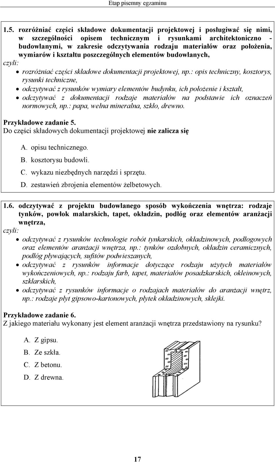 oraz położenia, wymiarów i kształtu poszczególnych elementów budowlanych, rozróżniać części składowe dokumentacji projektowej, np.