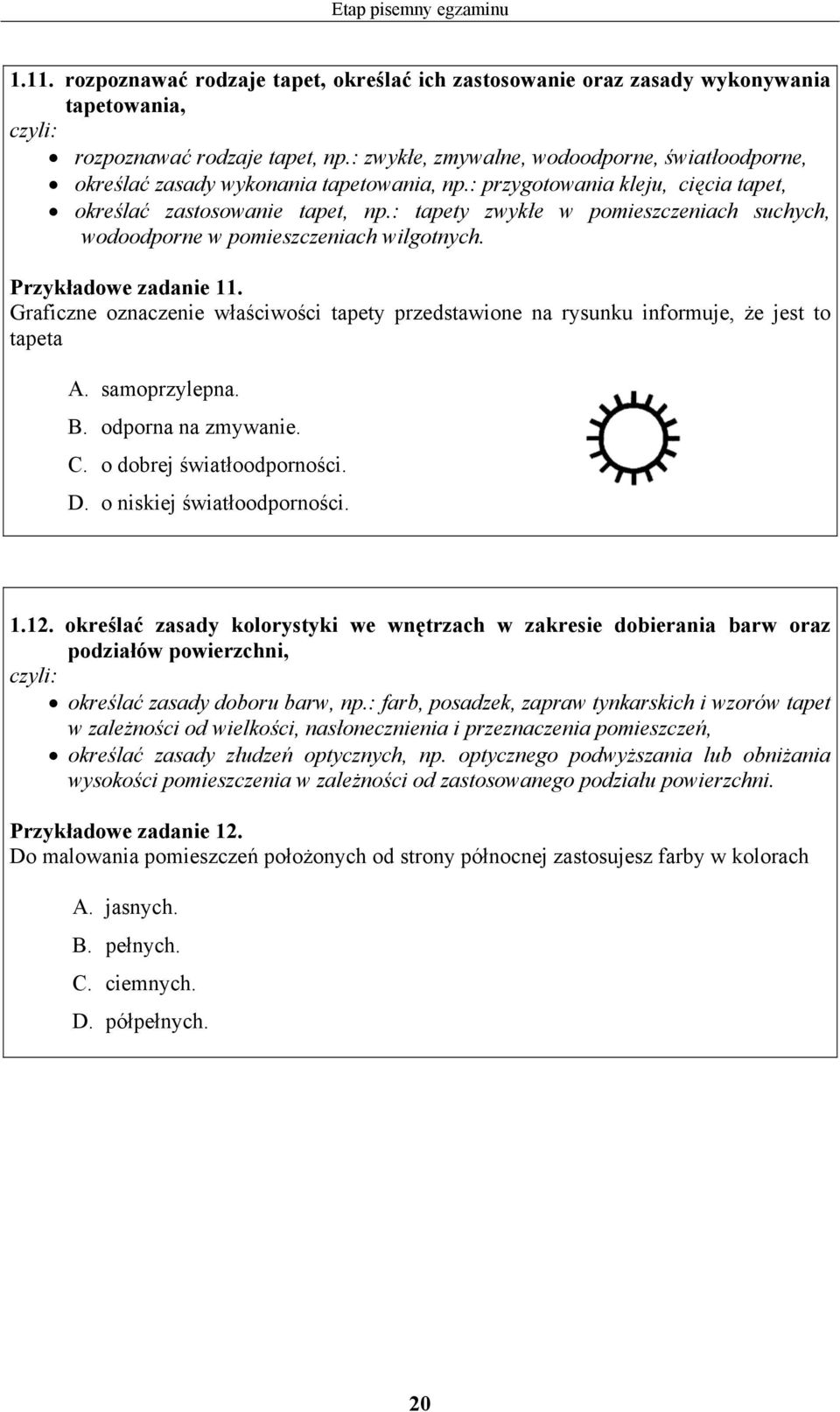 : tapety zwykłe w pomieszczeniach suchych, wodoodporne w pomieszczeniach wilgotnych. Przykładowe zadanie 11.