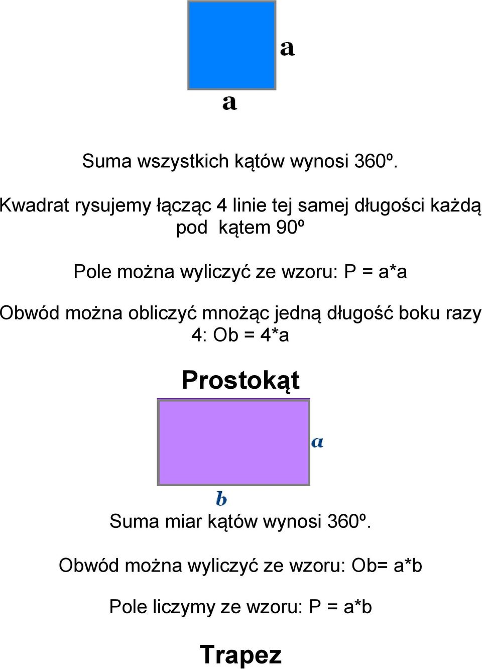 można wyliczyć ze wzoru: P = a*a Obwód można obliczyć mnożąc jedną długość boku