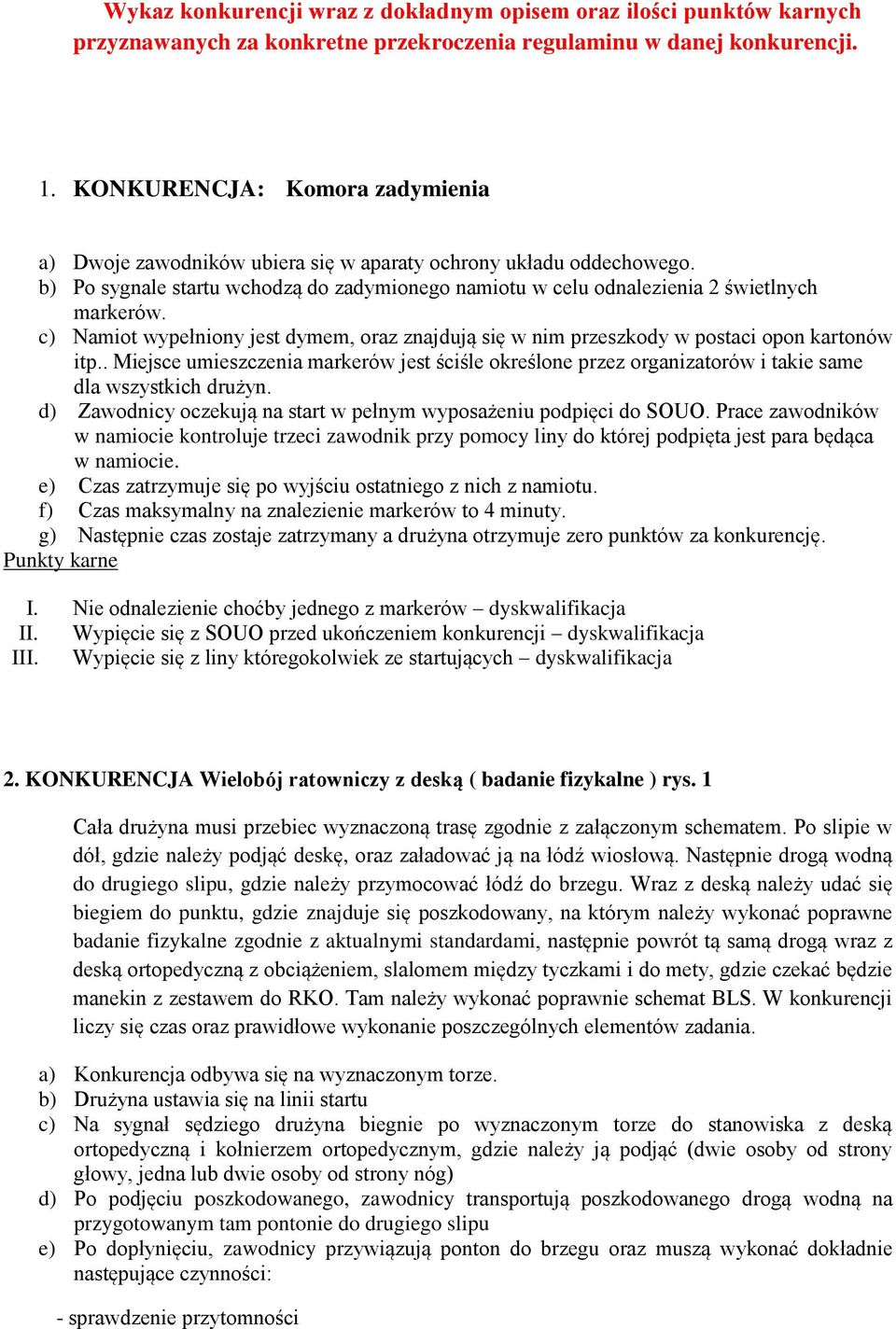 c) Namiot wypełniony jest dymem, oraz znajdują się w nim przeszkody w postaci opon kartonów itp.