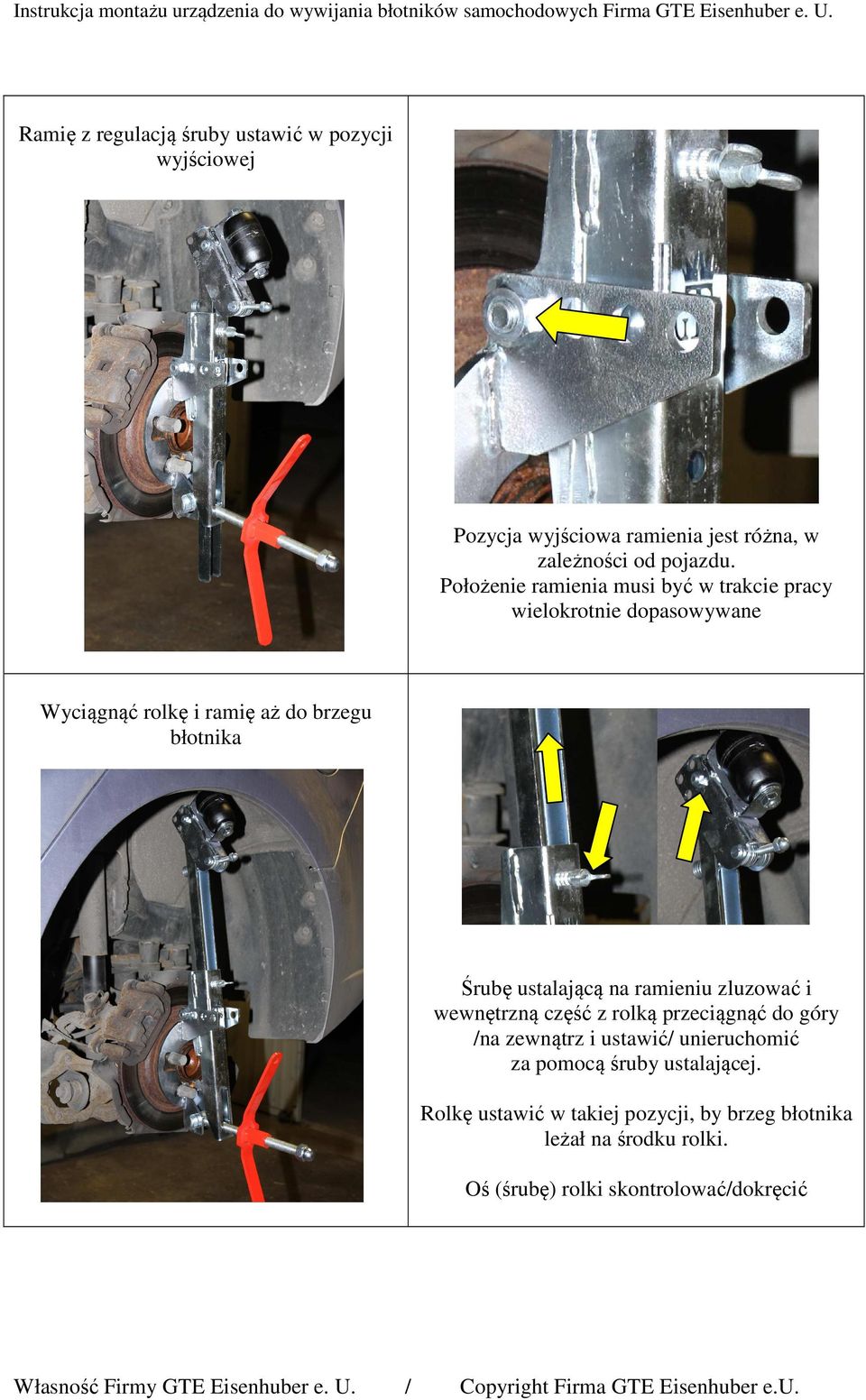 ustalającą na ramieniu zluzować i wewnętrzną część z rolką przeciągnąć do góry /na zewnątrz i ustawić/ unieruchomić za