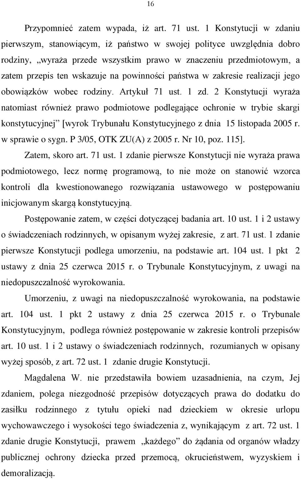 powinności państwa w zakresie realizacji jego obowiązków wobec rodziny. Artykuł 71 ust. 1 zd.