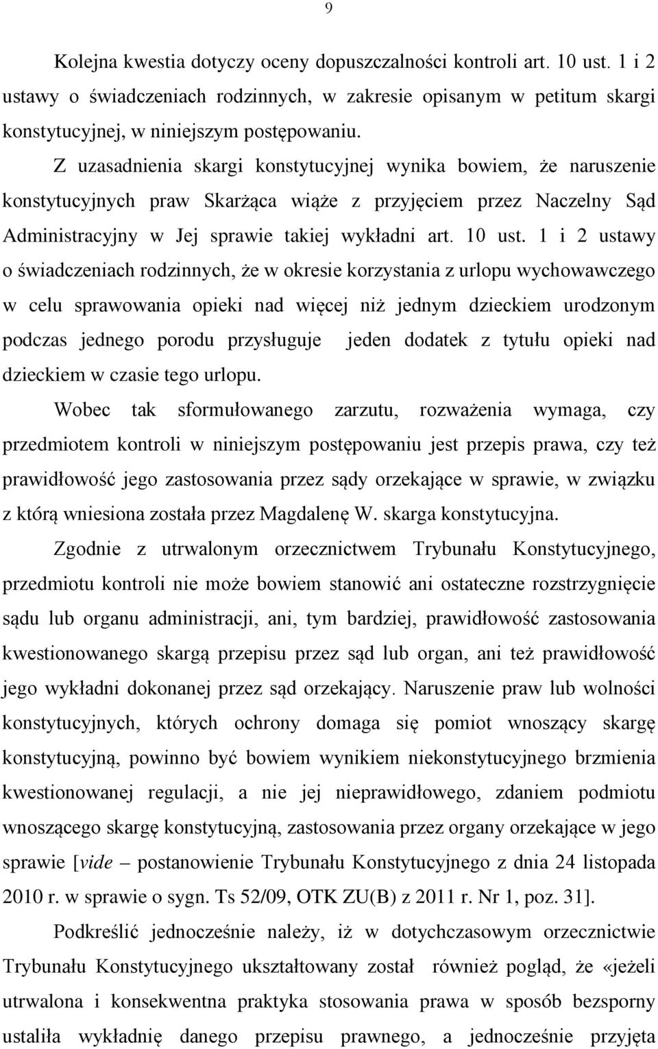 1 i 2 ustawy o świadczeniach rodzinnych, że w okresie korzystania z urlopu wychowawczego w celu sprawowania opieki nad więcej niż jednym dzieckiem urodzonym podczas jednego porodu przysługuje jeden
