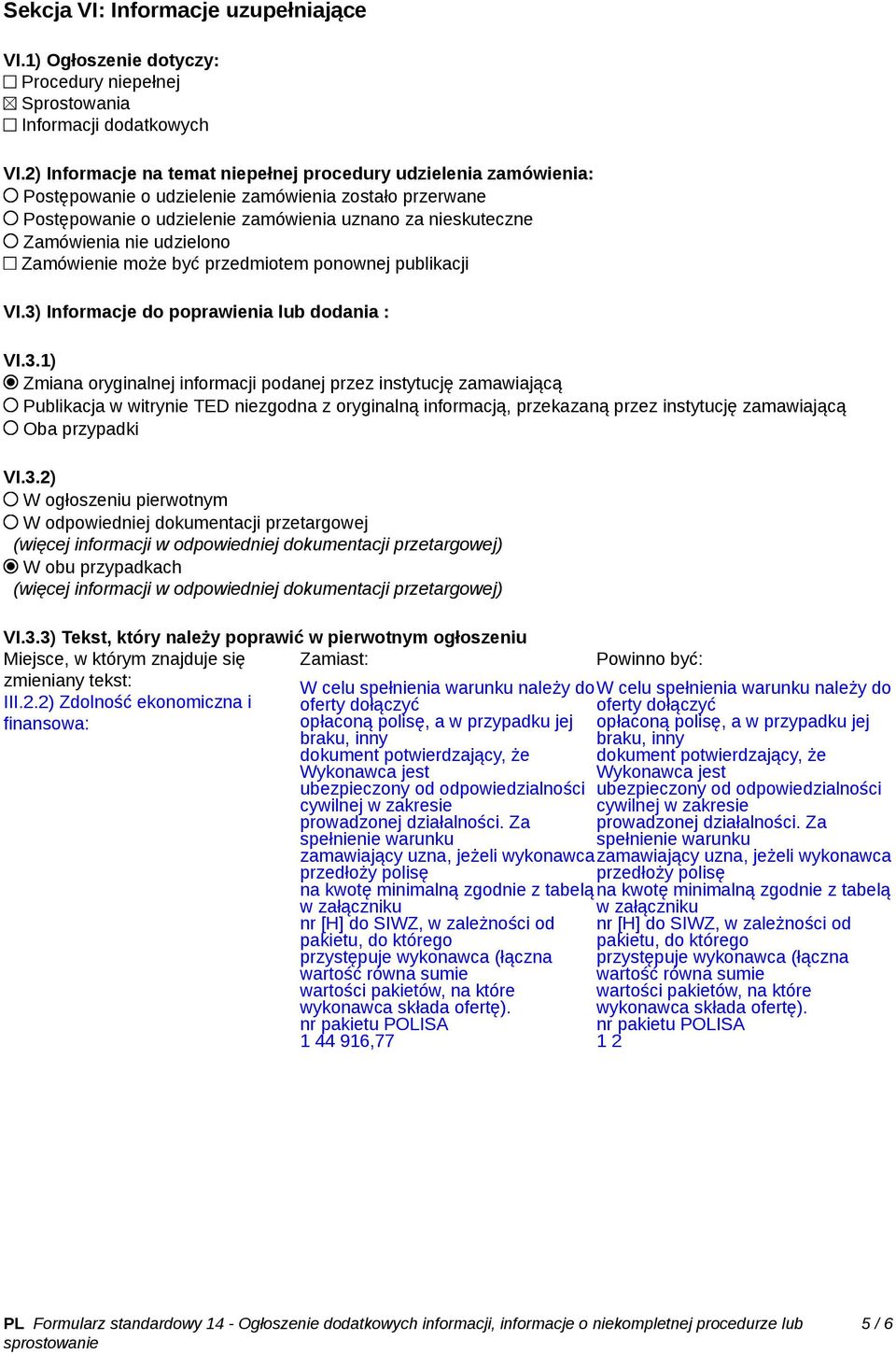 udzielono Zamówienie może być przedmiotem ponownej publikacji VI.3)