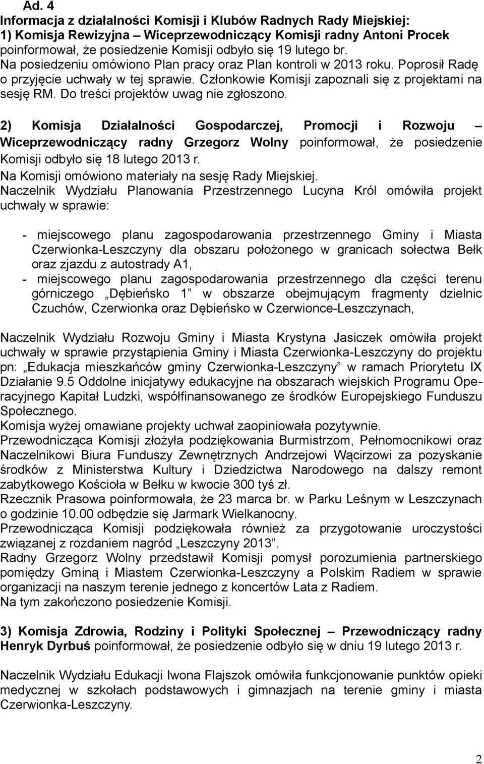 Do treści projektów uwag nie zgłoszono.