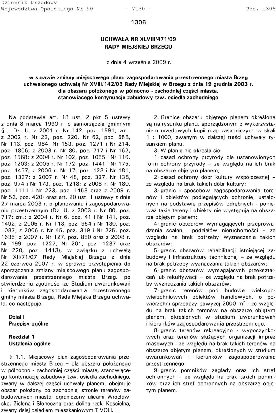 Rady Miejskiej w Brzegu z dnia 19 grudnia 2003 r. dla obszaru o o onego w ó nocno - zachodniej czę ci miasta, stanowiącego kontynuację zabudowy tzwł osiedla zachodniego Na podstawie art. 18 ust.