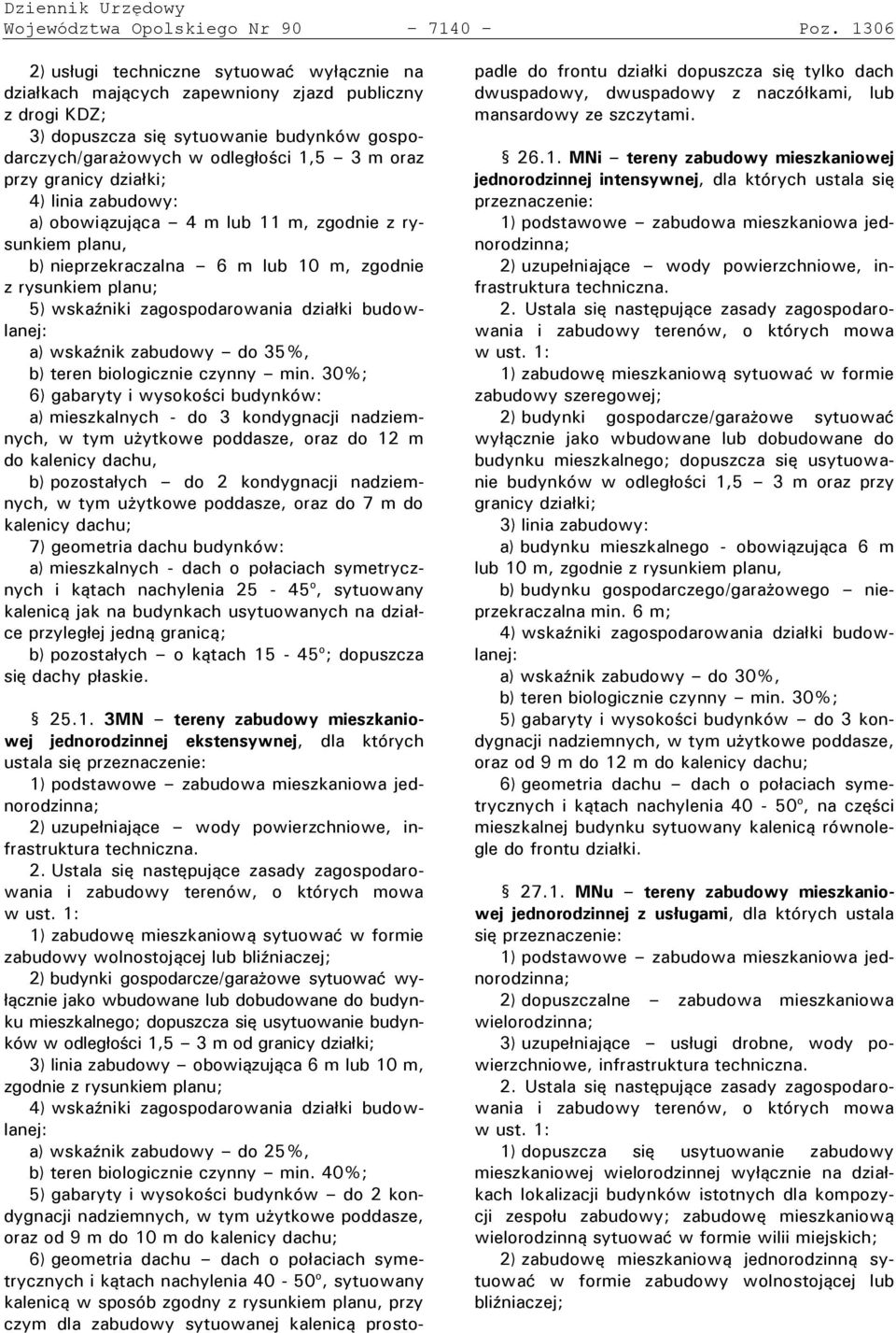 granicy dzia ki; 4) linia zabudowy: a) obowiązująca 4 m lub 11 m, zgodnie z rysunkiem planu, b) nieprzekraczalna 6 m lub 10 m, zgodnie z rysunkiem planu; 5) wska niki zagos odarowania dzia ki