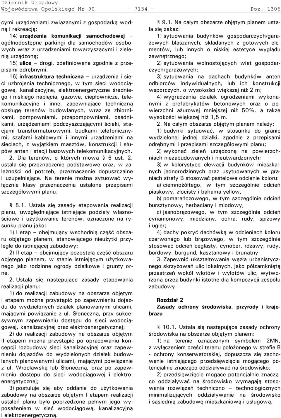 urządzoną; 15) ulice drogi, zdefiniowane zgodnie z prze- isami odrębnymi, 16) infrastruktura techniczna urządzenia i sieci uzbrojenia technicznego, w tym sieci wodociągowe, kanalizacyjne,