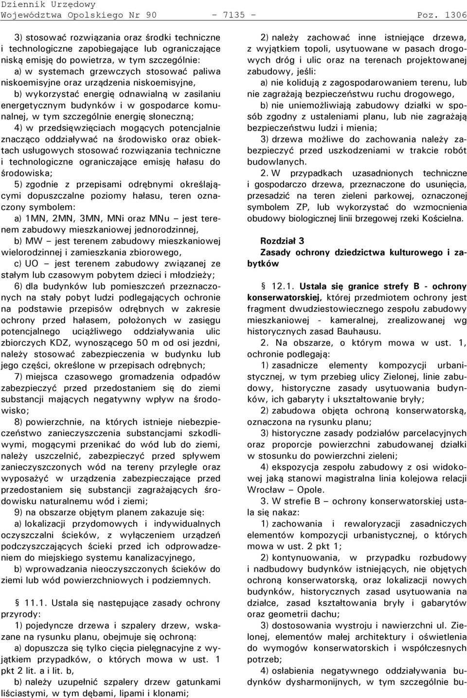 oraz urządzenia niskoemisyjne, b) wykorzystać energię odnawialną w zasilaniu energetycznym budynków i w gos odarce komunalnej, w tym szczególnie energię s oneczną; 4) w rzedsięwzięciach mogących