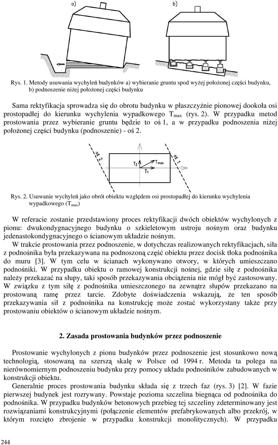 płaszczyźnie pionowej dookoła osi prostopadłej do kierunku wychylenia wypadkowego T max (rys. 2).