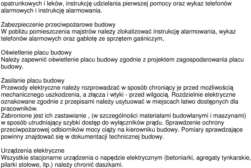 budowy NaleŜy zapewnić oświetlenie placu budowy zgodnie z projektem zagospodarowania placu budowy.