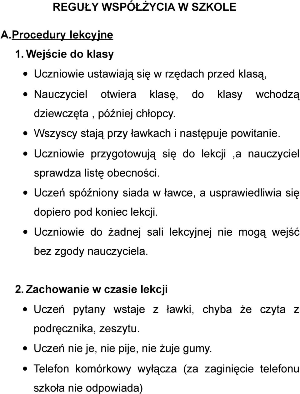 Wszyscy stają przy ławkach i następuje powitanie. Uczniowie przygotowują się do lekcji,a nauczyciel sprawdza listę obecności.