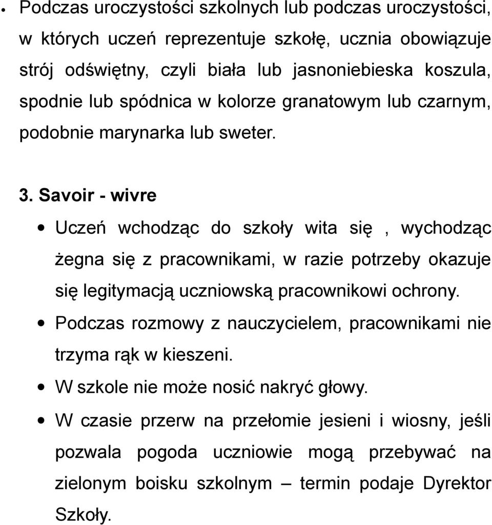 Savoir - wivre Uczeń wchodząc do szkoły wita się, wychodząc żegna się z pracownikami, w razie potrzeby okazuje się legitymacją uczniowską pracownikowi ochrony.