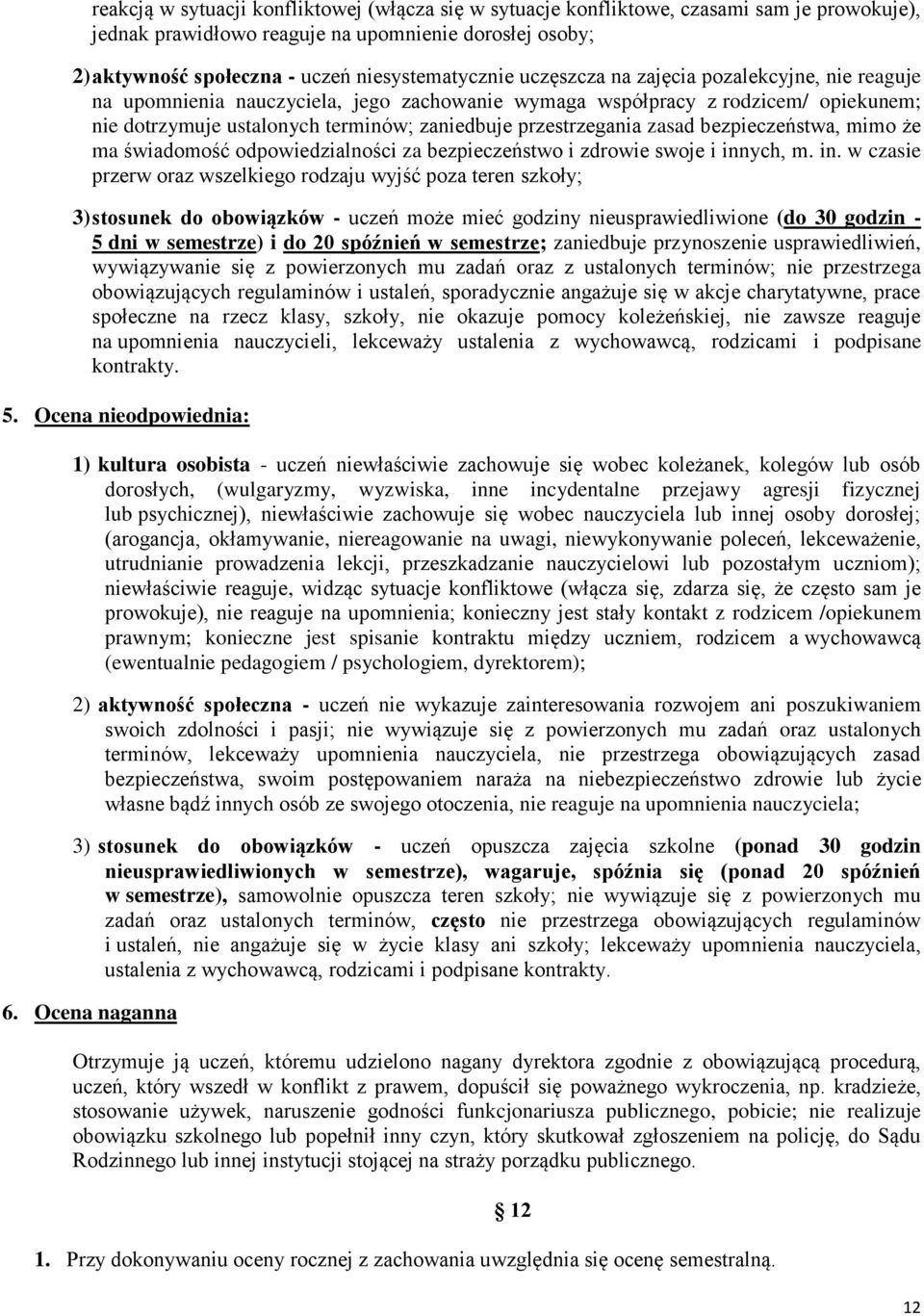 bezpieczeństwa, mimo że ma świadomość odpowiedzialności za bezpieczeństwo i zdrowie swoje i inn