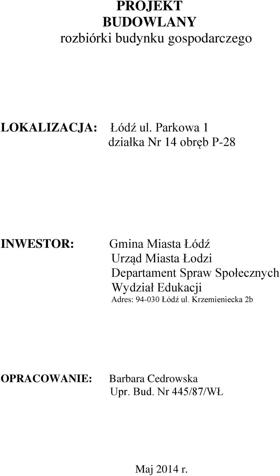 Łodzi Departament Spraw Społecznych Wydział Edukacji Adres: 94-030 Łódź ul.