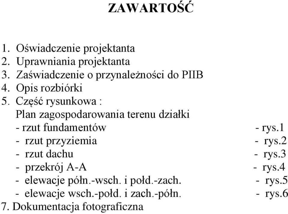 Część rysunkowa : Plan zagospodarowania terenu działki - rzut fundamentów - rys.