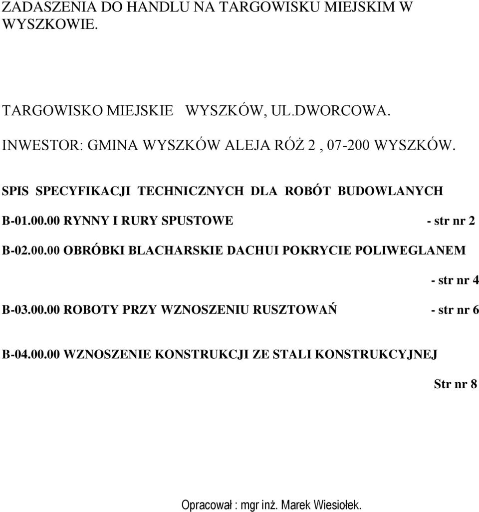 00.00 OBRÓBKI BLACHARSKIE DACHUI POKRYCIE POLIWEGLANEM - str nr 4 B-03.00.00 ROBOTY PRZY WZNOSZENIU RUSZTOWAŃ - str nr 6 B-04.