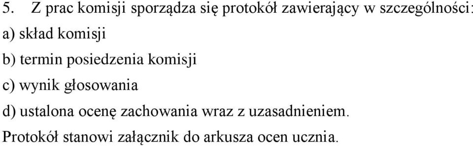 komisji c) wynik głosowania d) ustalona ocenę zachowania