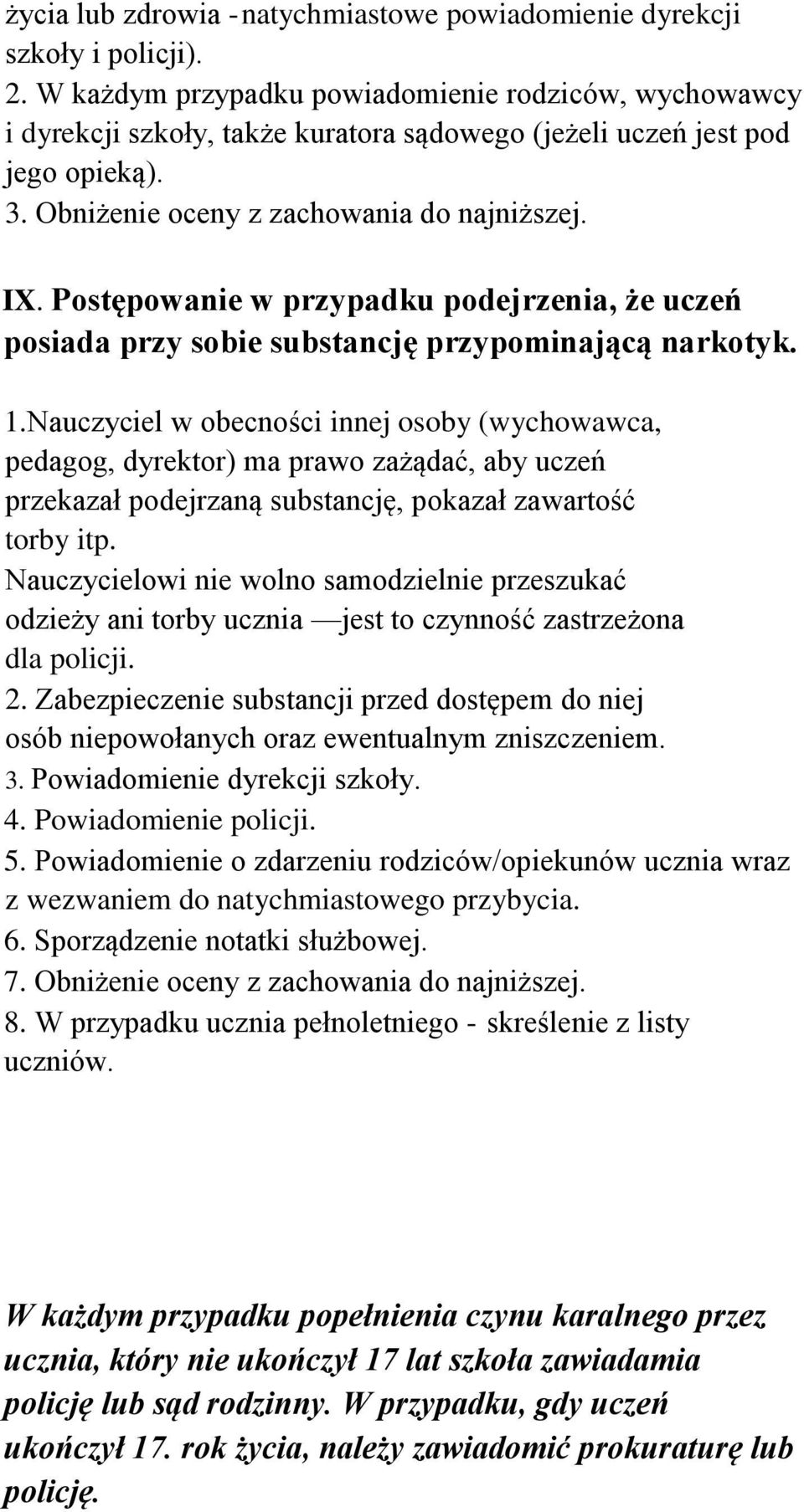 Postępowanie w przypadku podejrzenia, że uczeń posiada przy sobie substancję przypominającą narkotyk. 1.