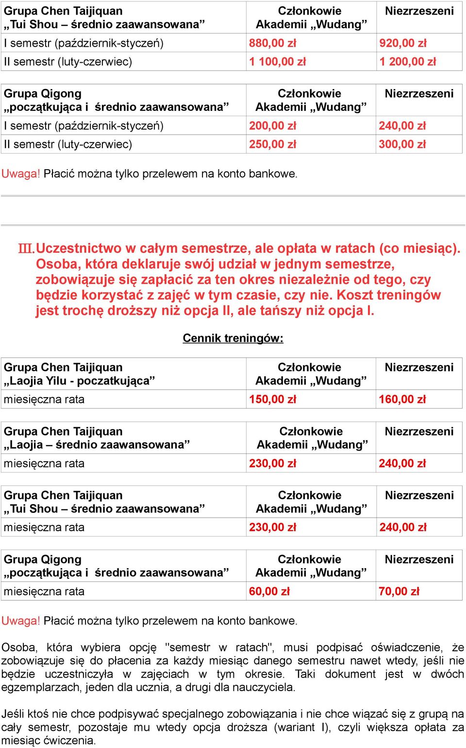 Uczestnictwo w całym semestrze, ale opłata w ratach (co miesiąc).