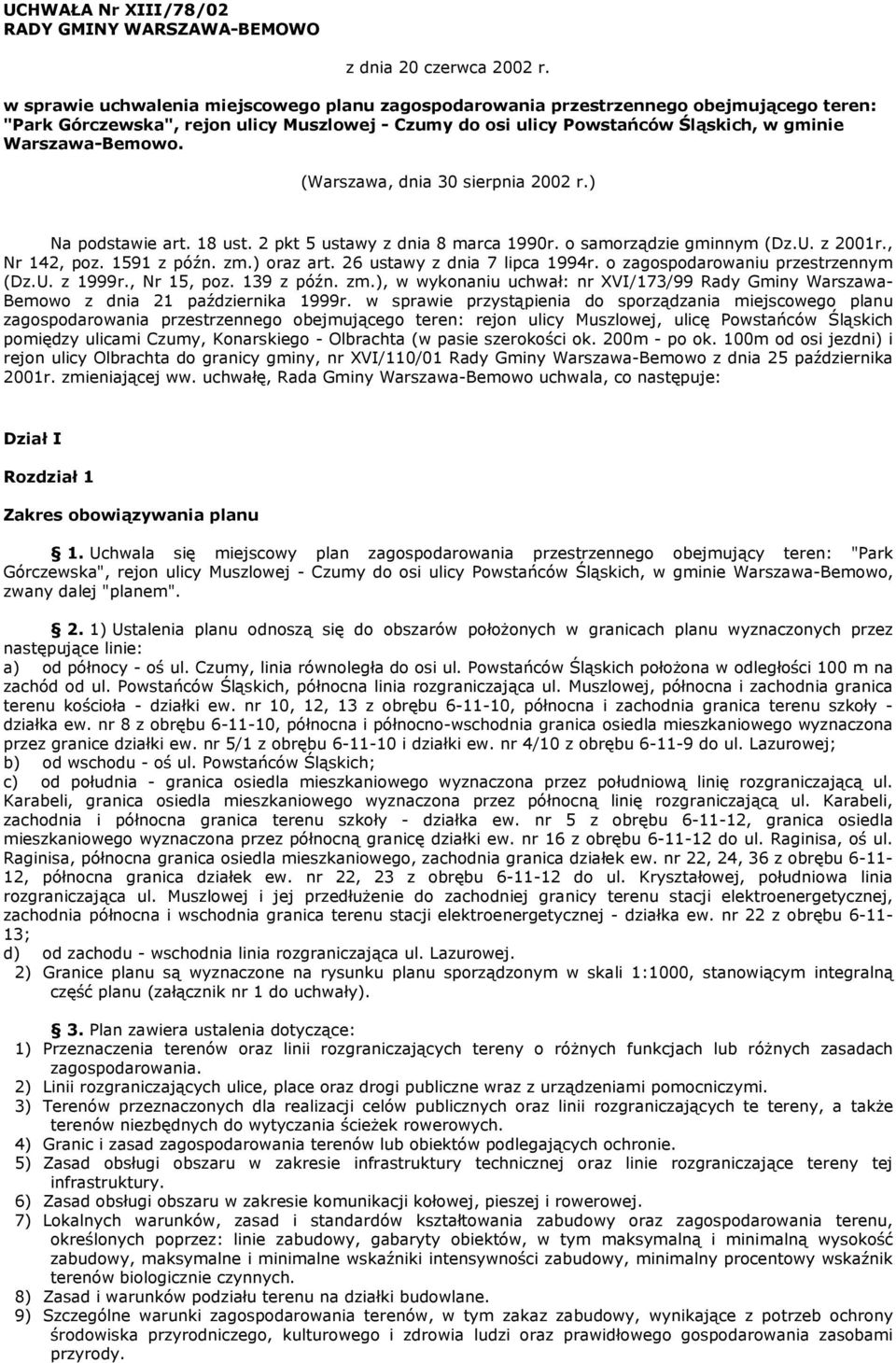 (Warszawa, dnia 30 sierpnia 2002 r.) Na podstawie art. 18 ust. 2 pkt 5 ustawy z dnia 8 marca 1990r. o samorządzie gminnym (Dz.U. z 2001r., Nr 142, poz. 1591 z późn. zm.) oraz art.