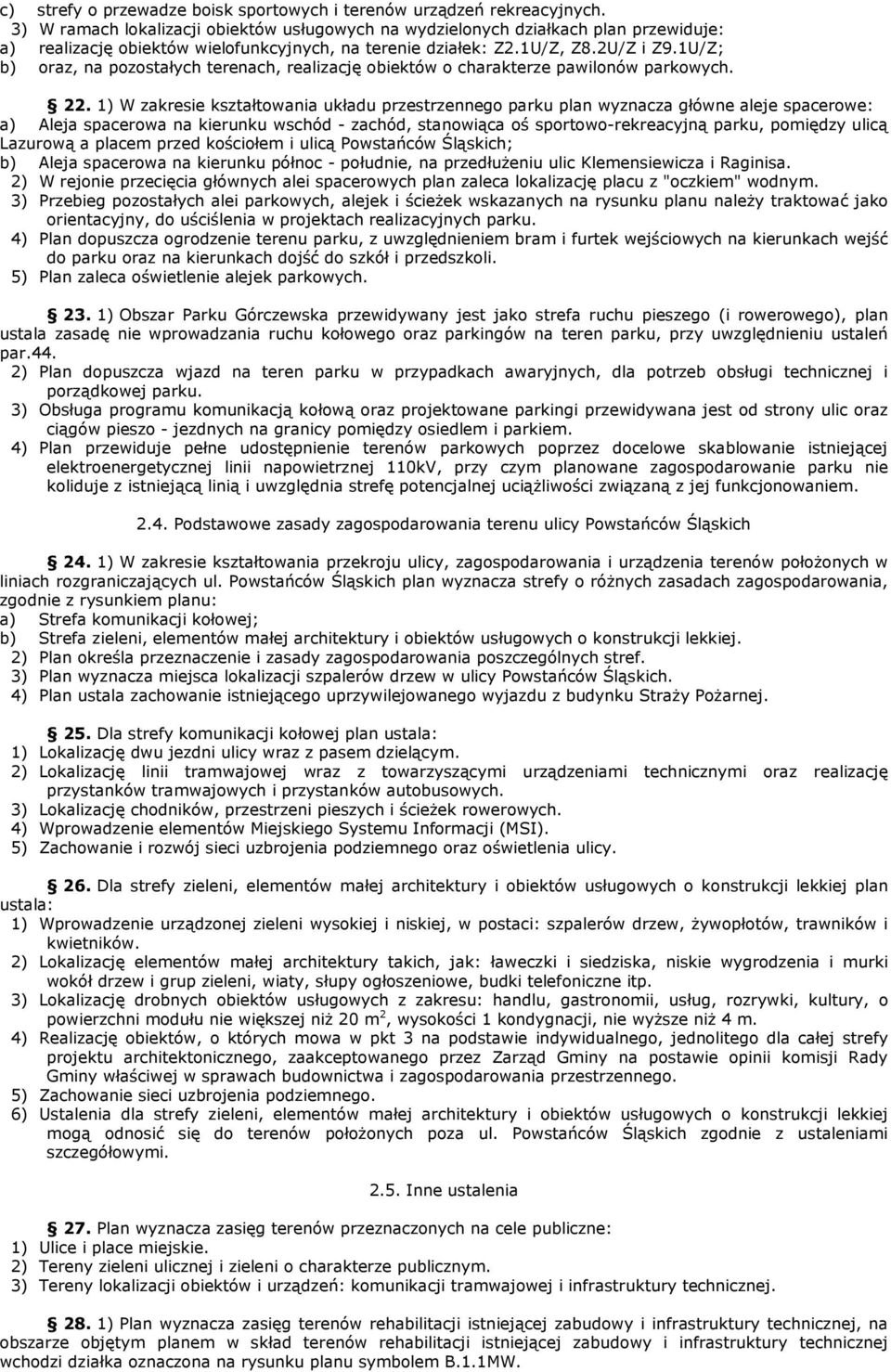 1U/Z; b) oraz, na pozostałych terenach, realizację obiektów o charakterze pawilonów parkowych. 22.