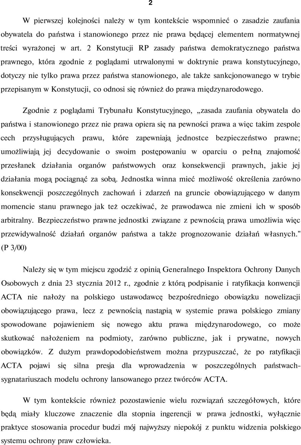 także sankcjonowanego w trybie przepisanym w Konstytucji, co odnosi się również do prawa międzynarodowego.