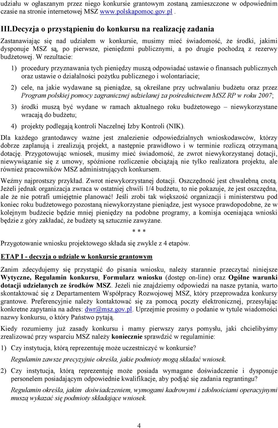 a po drugie pochodzą z rezerwy budŝetowej.