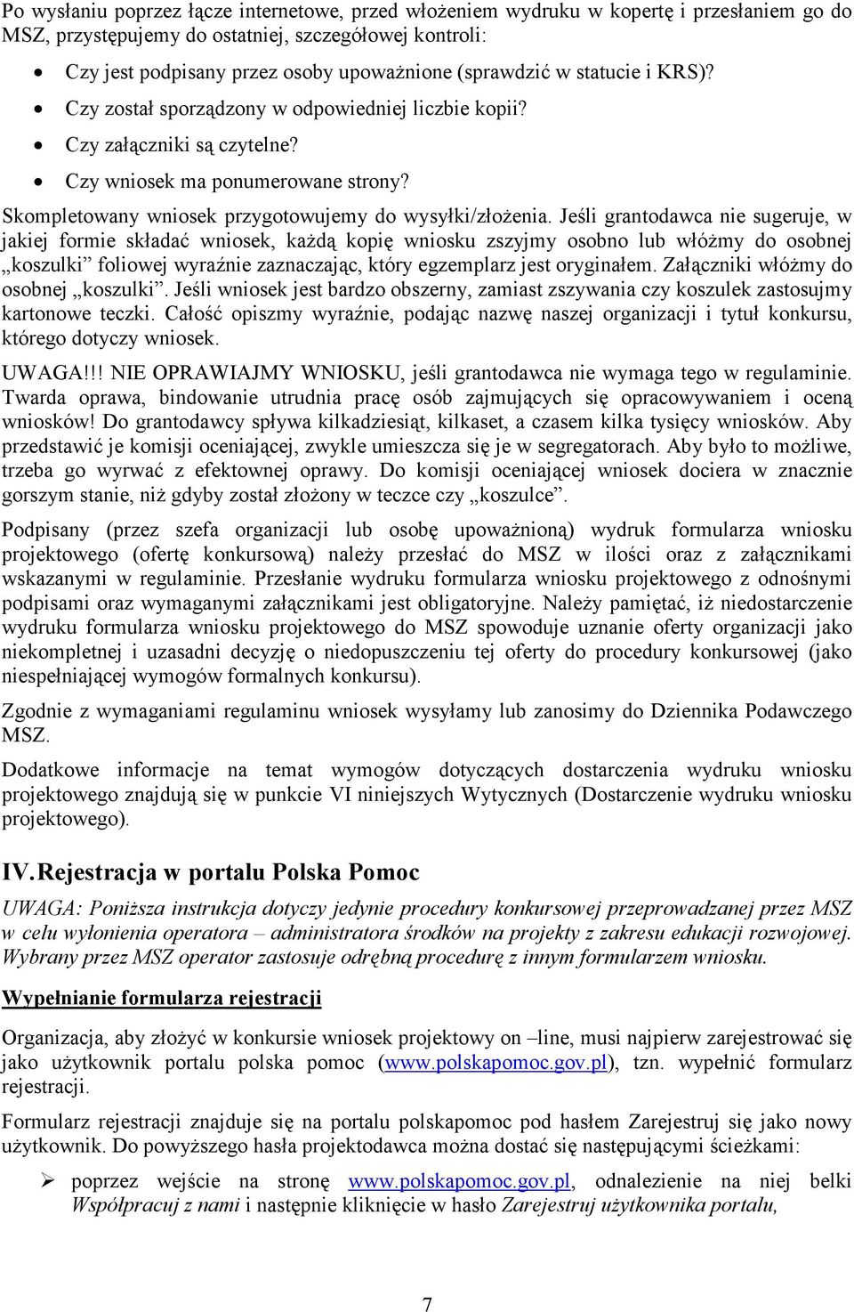 Skompletowany wniosek przygotowujemy do wysyłki/złoŝenia.