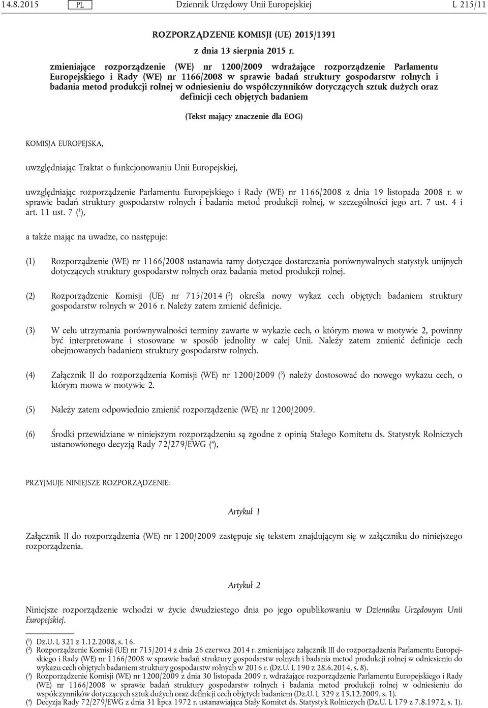 w odniesieniu do współczynników dotyczących sztuk dużych oraz definicji cech objętych badaniem (Tekst mający znaczenie dla EOG) KOMISJA EUROPEJSKA, uwzględniając Traktat o funkcjonowaniu Unii
