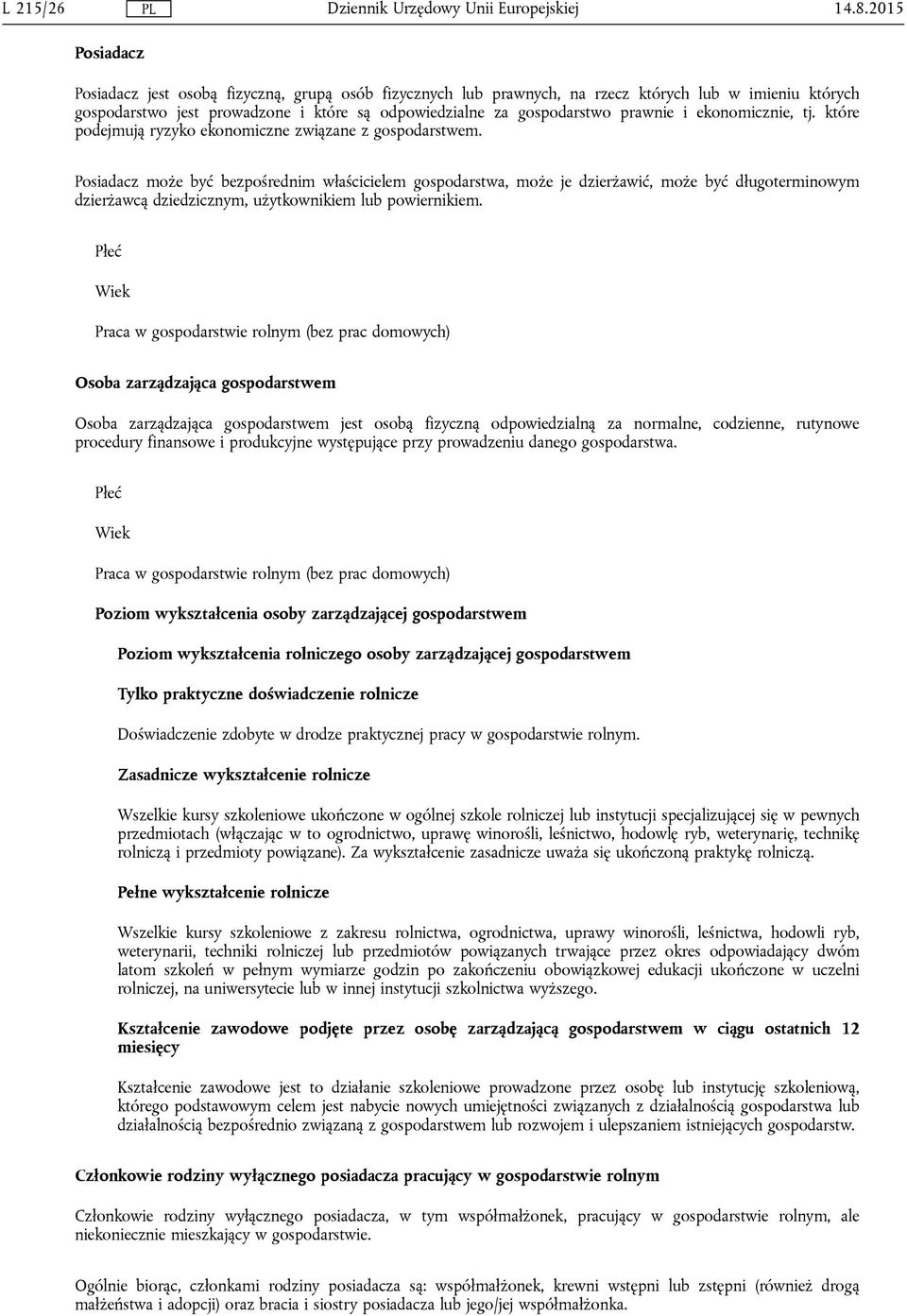 i ekonomicznie, tj. które podejmują ryzyko ekonomiczne związane z gospodarstwem.