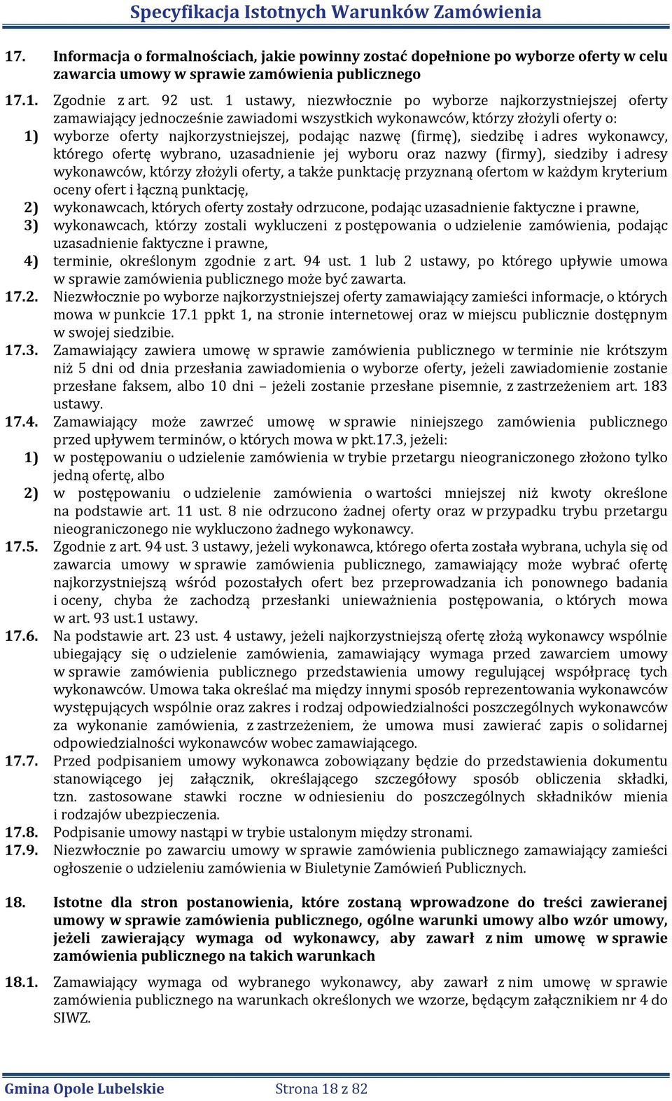 (firmę), siedzibę i adres wykonawcy, którego ofertę wybrano, uzasadnienie jej wyboru oraz nazwy (firmy), siedziby i adresy wykonawców, którzy złożyli oferty, a także punktację przyznaną ofertom w