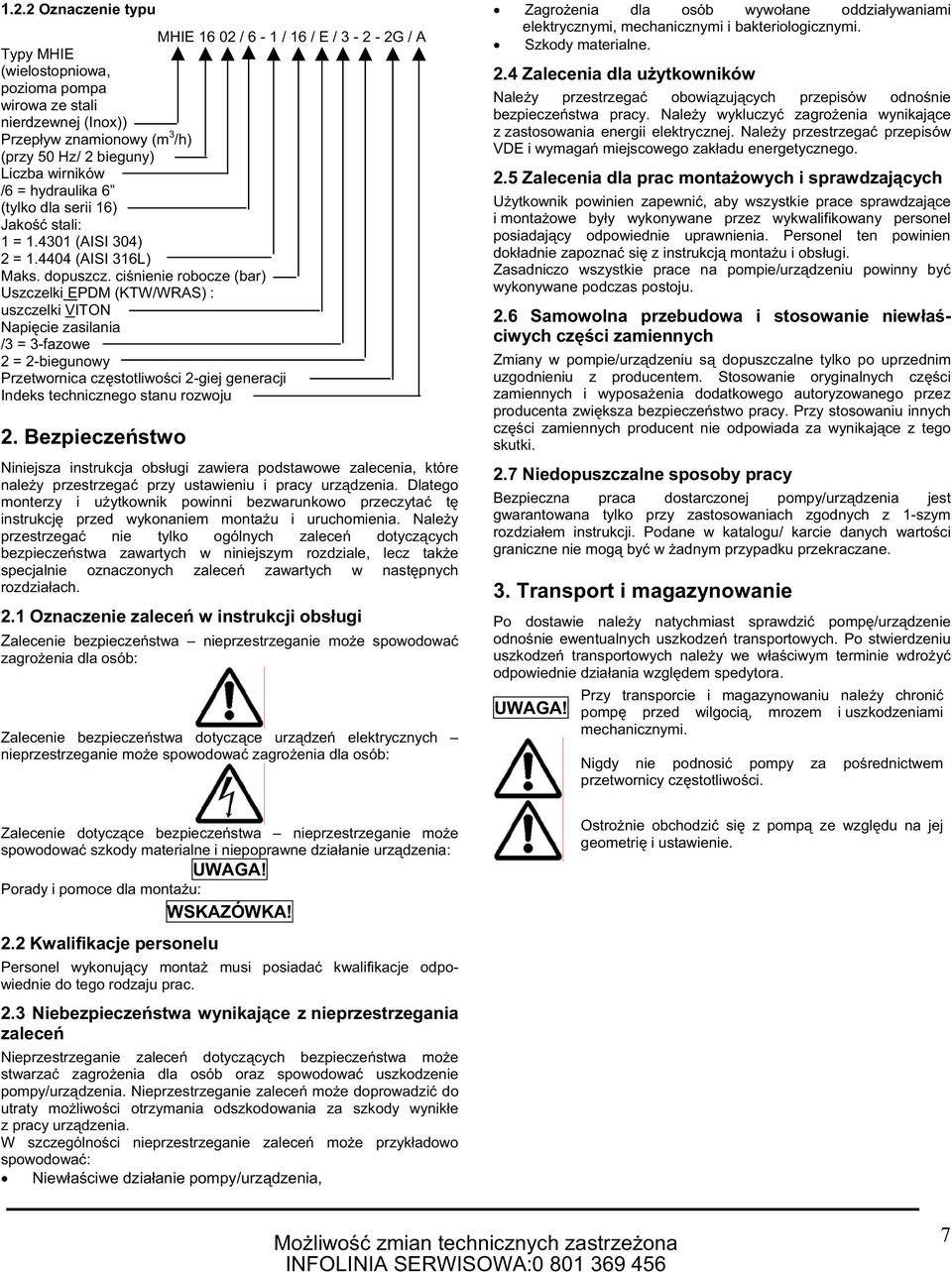 ci nienie robocze (bar) Uszczelki EPDM (KTW/WRAS) : uszczelki VITON Napi cie zasilania /3 = 3-fazowe 2 = 2-biegunowy Przetwornica cz stotliwo ci 2-giej generacji Indeks technicznego stanu rozwoju 2.