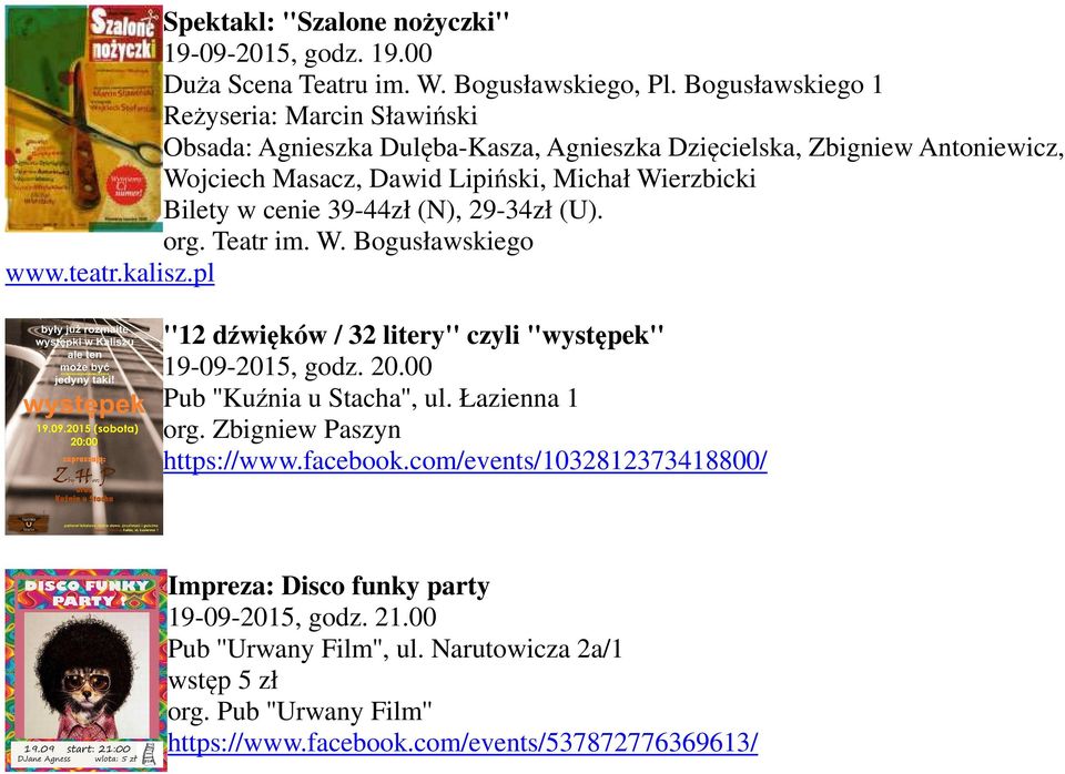 cenie 39-44zł (N), 29-34zł (U). org. Teatr im. W. Bogusławskiego www.teatr.kalisz.pl ''12 dźwięków / 32 litery'' czyli ''występek'' 19-09-2015, godz. 20.
