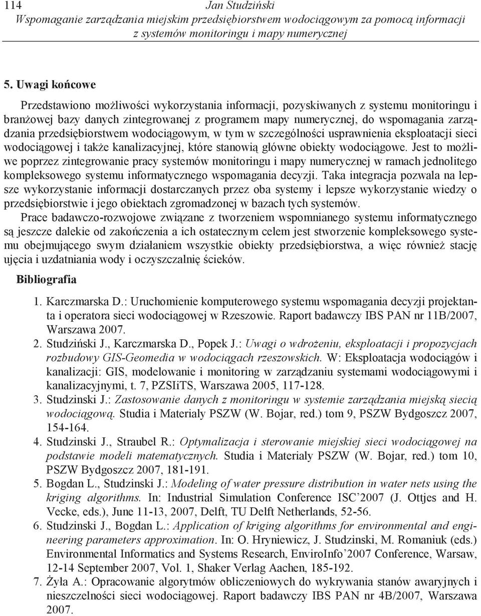 przedsi biorstwem wodoci gowym, w tym w szczególno ci usprawnienia eksploatacji sieci wodoci gowej i tak e kanalizacyjnej, które stanowi główne obiekty wodoci gowe.