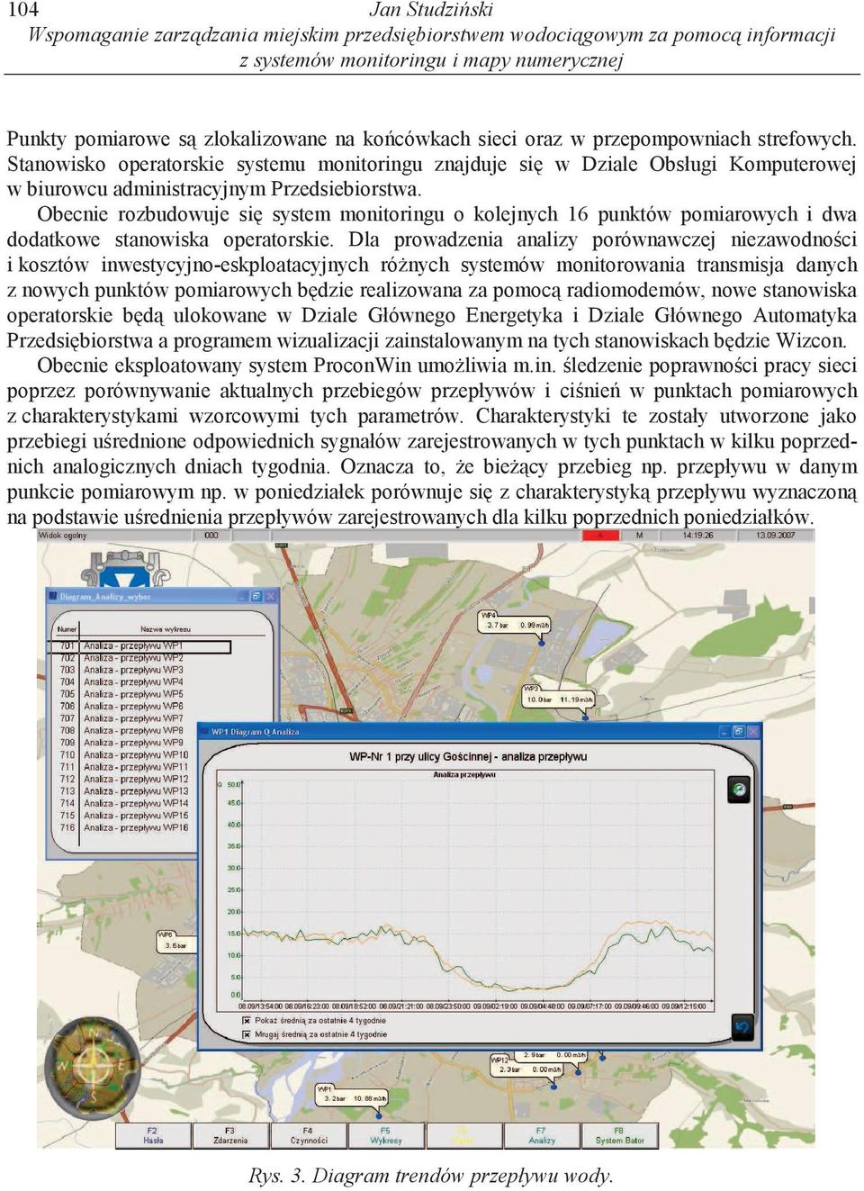 Obecnie rozbudowuje si system monitoringu o kolejnych 16 punktów pomiarowych i dwa dodatkowe stanowiska operatorskie.