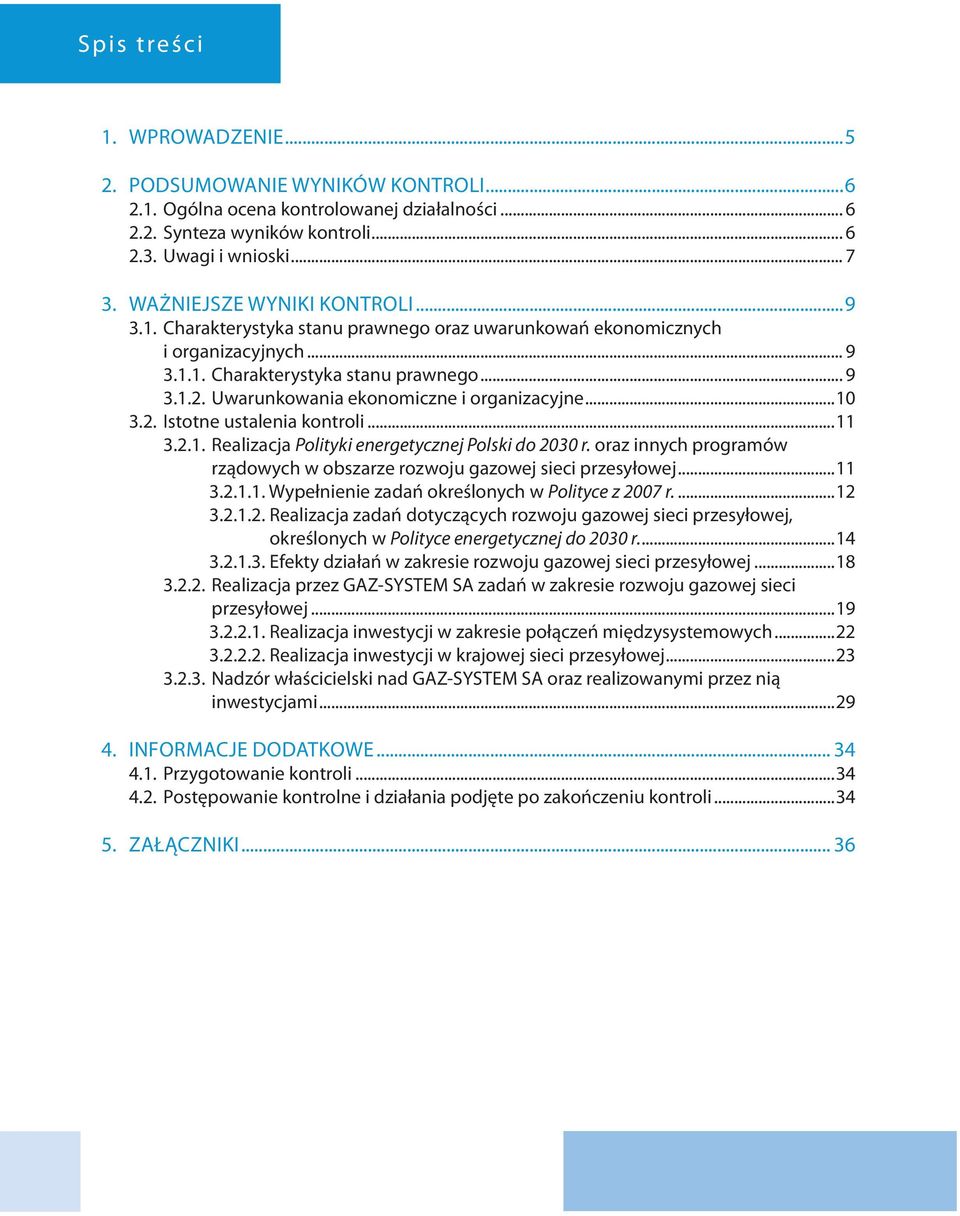 Uwarunkowania ekonomiczne i organizacyjne...10 3.2. Istotne ustalenia kontroli...11 3.2.1. Realizacja Polityki energetycznej Polski do 2030 r.