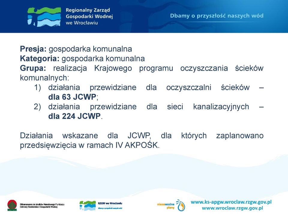 oczyszczalni ścieków dla 63 JCWP; 2) działania przewidziane dla sieci kanalizacyjnych