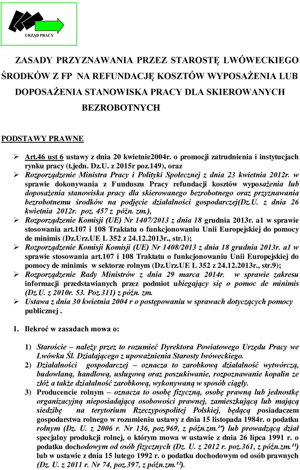 149), oraz Rozporządzenie Ministra Pracy i Polityki Społecznej z dnia 23 kwietnia 2012r.