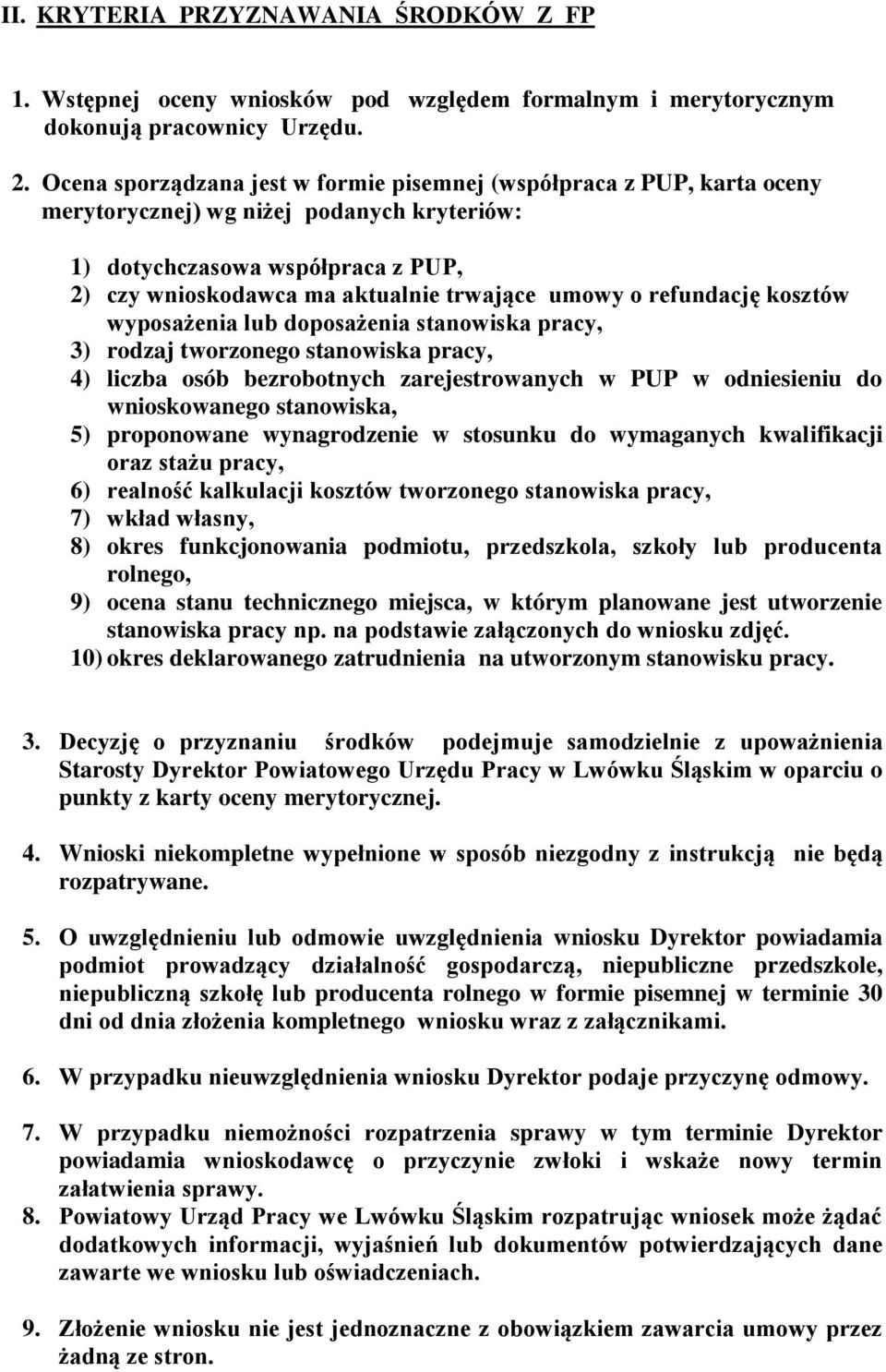 o refundację kosztów wyposażenia lub doposażenia stanowiska pracy, 3) rodzaj tworzonego stanowiska pracy, 4) liczba osób bezrobotnych zarejestrowanych w PUP w odniesieniu do wnioskowanego stanowiska,